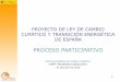 PROCESO PARTICIPATIVOeuroclimaplus.org/images/Proceso_participativo_Proyecto_Ley_CC_Espana.pdfEl primer proyecto de Ley de Cambio Climático y Transición Energética de un Gobierno