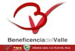 RENDICION DE CUENTAS - Beneficencia del Valle · 2017. 11. 14. · gobernación y entes descentralizados). 2. Oficinas Benevalle (técnico área comercial. empresas del estado 3