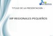IXP REGIONALES PEQUEÑOS - LACNICslides.lacnic.net/wp-content/uploads/2017/05/ixp...dinamizando la economía de las localidades donde se despliegue estos centros IXP y la sostenibilidad