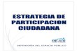 ESTRATEGIA DE PARTICIPACION CIUDADANA€¦ · PARTICIPACION CIUDADANA ... mecanismos de prevención, investigación y sanción de actos de corrupción y la efectividad del control