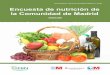 Encuesta de nutrición de la Comunidad de Madrid...Encuesta de Nutrición de la Comunidad de Madrid PRESENTACIÓN La alimentación es una de las variables que más influye en la protección