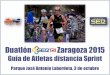 Guía de Atletas distancia Sprint · 2016. 8. 24. · Guía de Atletas distancia Sprint Parque José Antonio Labordeta, 3 de octubre . Horarios y distancias Duatlón Edad mínima