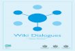Wiki Dialogues · 2018. 1. 17. · interpersonal relationships among Wikipedians. Getting to know each other better personally can help to overcome communication difficul-ties, dismantle