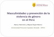 Masculinidades y prevención de la violencia de género en el …...2017/01/11  · incorporar y movilizar a los varones como sujetos claves para la prevención de la VdG y la reeducación