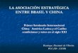 LA ASOCIACIÓN ESTRATÉGICA ENTRE BRASIL Y CHINAeconomia.unam.mx/deschimex/cechimex/chmxExtras... · CONSIDERACIONES INICIALES En 2009, China ha pasado a ser el principal socio comercial