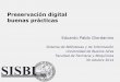 Preservación digital buenas prácticas · Director: Etse, José Guillermo (Universidad Nacional de Tucumán) Sur: PICT-O 2010-139 Diagnóstico y modelado de infraestructura para