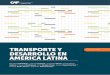 TRANSPORTE Y DESARROLLO EN AMÉRICA LATINA · América Latina tiene retos sustanciales que afrontar en el sector transporte. Estos retos son económicos pero también son sociales