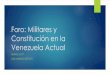 Foro: Militares y Constitución en la Venezuela Actual · 2017. 3. 30. · apolítico y no deliberante de las FAN. Elimina la facultad parlamentaria de autorizar los ascensos como