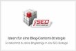 Ideen für eine Blog-Content-Strategie · • Tutorial / FAQ SEO Profi Berlin @ dskom GmbH | Reginhardstraße 34 | 13409 Berlin | Tel 030 4990 7084 | SEO-Profi-Berlin.de | SEO-Profi-Akademie.de
