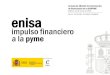 Madrid, 22 de enero de 2015 enisa - Sercobe · 2017. 5. 26. · impulso financiero a la pyme enisa Jornada de difusión de instrumentos de financiación de la SGIPYME Madrid, 22 de
