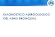 DIAGNOSTICO ALERGOLOGICO DEL ASMA BRONQUIALkogin/Preguntas/Preguntas/9 DIAGNOSTICO...Hiperrespuesta bronquial •Agentes directos: –Metacolina –Histamina •Agentes indirectos: