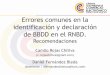 Errores comunes en la identificación y declaración de BBDD en el … · 2019. 3. 12. · Errores comunes en la identificación y declaración de BBDD en el RNBD. Recomendaciones