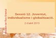 Sessió 12. Joventut, individualisme i globalització. · individualisme i globalització. 2 d’abril 2013. Continguts de la classe • Analitzarem un capítol d’una sèrie de