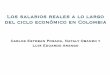 Los salarios reales a lo largo del ciclo económico en Colombia · Los salarios reales a lo largo del ciclo económico en Colombia Carlos Esteban Posada, Nataly Obando y Luis Eduardo