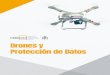 Drones y Protección de Datos - AEPD · los operadores de drones que registren y/o procesen imágenes, videos, sonido, datos biométricos, datos de geolocalización, datos de telecomunicaciones