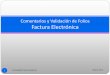 Comentarios y Validación de Folios Factura Electrónicacarlosgutierrez.mx/conferencias/2012-03-26-variosyverificafolio.pdf · Plan 2 Comunidad Virtual Anafinet Marzo 2012 Comentarios