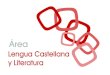 Lengua Castellana - fjalvarezjimenez.files.wordpress.com · 2!! ÁREA DE LENGUA CASTELLANA Y LITERATURA 1. ASPECTOS GENERALES DEL ÁREA DE LENGUA CASTELLANA Y LITERATURA Introducción