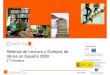 Hábitos de Lectura y Compra de libros en España 2009 · Hábitos de Lectura y Compra de Libros en España 2009 ( 4 ) 2º Trimestre del año 2009 INTRODUCCIÓN Y OBJETIVOS A continuación