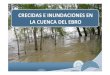 PowerPoint Crecidas e inundaciones en la Cuenca del Ebro JOVEN/3a... · diapositivas: 50 ‐alfredo ollero ojeda: diapositivas: 28 fotografÍas aÉreas: ‐sistema de informaciÓn