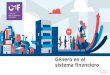 Género en el sistema Financiero · 2016 Chile Ranking de Género WEF: 2016 - 2018 Ranking de Género WEF para Chile: dimensiones 2017 2018 Total de países Ranking global Participación