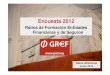 Presentación Definitiva Junio2013 - GREFgref.org/nuevo/docs/gref_ratios_formacion_2012.pdf · Representatividad (nº empleados) 86,28% 13,65% 0,07% bancos y cajas seguros resto La