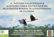LA PARTICIPACION INTERESADA & LA INTERFAZ CIENCIA … · EN LA GESTION INTEGRAL DE LA BIODIVERSIDAD EN COLOMBIA Sao Paulo, Julio 11 de 2013 ... -Presionar las políticas hacia la