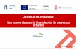 JESSICA en Andalucía: Una nueva vía para la financiación ... · Jessica en Andalucía: Una nueva vía para la financiación de proyectos urbanos 7 9Es un fondo de inversión que,