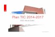 Plan TIC 2014-2017 · 4.-estrategias de desarrollo, coordinaciÓn, dinamizaciÓn y difusiÓn del plan tic del centro 5.-lÍneas de actuaciÓn en los siguientes Ámbitos 6.-evaluaciÓn,