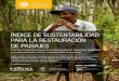 ÍNDiCE DE SUSTENTABiLiDAD PARA LA RESTAURACÓNi DE PAiSAJES · cobrando impulso a lo largo de América Latina, y 17 países se han comprometido a restaurar 53 millones de hectáreas