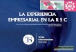 LA EXPERIENCIA EMPRESARIAL EN LA R S C Antonio Mazorra 4_7_2014.pdf · Mejoras en las condiciones sociales y laborales, aunque habrá que dilucidar qué influencia tiene la R.S.C.,