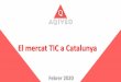 El mercat TIC a Catalunya - enginyeriainformatica.cat · 4. Top de Comunitats 5. Comparativa per tipus d'empresa 6. Comparatiu per categories d'empresa 7. Rànquing de Productes 8