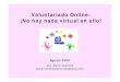 Voluntariado Online: ¡No hay nada virtual en ello! · El ÚLTIMO paso: Reclutamiento • El reclutamiento es elúltimo paso que das en el proceso–no el primero. • Los voluntarios