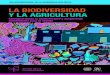 LA BIODIVERSIDAD Y LA AGRICULTURA...5 DÍA INTERNACIONAL DE LA DIVERSIDAD BIOLÓGICA · Biodiversidad y Agricultura pero también para alimentar al mundo, mantener la agricultura de