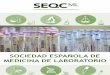 Presentación de la Sociedad Española de Medicina de Laboratorio · 2019. 3. 4. · Sobre la Sociedad Española de Medicina de Laboratorio (SEQCML) La Sociedad Española de Medicina