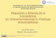 Regulación y Defensa de la Competencia en Telecomunicaciones II …ocw.uc3m.es/economia/economia-de-las-telecomunicaciones-2013/material... · particularmente activos en vigilar