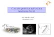 Curs de genètica aplicada a Medicina Fetal · 2015. 12. 4. · Medicina Fetal. Detección de defectos congénitos. Introducción. Desarrollo Genética. Alternativas reproductivas