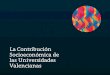 La Contribución Socioeconómica de las Universidades …web2011.ivie.es/.../2009/09/Presentacion_SUPV_Informe_Ivie_240909.pdf · Miguel Hernández 52. Católica de Valencia S. Vicente