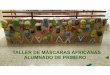 New TALLER DE MÁSCARAS AFRICANAS ALUMNADO DE PRIMERO · 2017. 4. 25. · taller de mÁscaras africanas alumnado de primero. cortamos garrafas y tiras de periÓdico. aÑadimos detalles