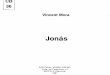 Vincent Mora - libroesoterico.com Exoterico/Jonas... · Vincent Mora Jonás EDITORIAL VERBO DIVINO Avda. de Pamplona, 41 E8TELLA (Navarra) 1981. El libro de Jonás es uno de los más