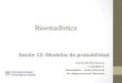 New Sesión 12: Modelos de probabilidad · 2019. 12. 9. · Bioestadística Sesión 12: Modelos de probabilidad José Aurelio Pina Romero Ja.pina@ua.es Bioestadística – Grado Enfermería