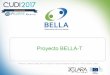 Proyecto BELLA-T - CUDI · 2020. 8. 25. · Proyecto BELLA-T Florencio I. Utreras | RedCLARA | 31/05/2017 | Reunión Primavera CUDI 2017, Puerto Vallarta, Jalisco