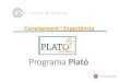 Cambra Terrassa...PLATO fem L'origen El Programa Plató va sorgir d'un projecte de "Transfer of Innovation", cofinançat per la Comissió Europea i promogut per les cambres de comerç