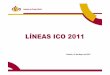 LÍNEAS ICO 2011 · Fondo de Economía Sostenible: Financiación 4 Compartir riesgos con el sector financiero privado 4 Compartir riesgos con el sector financiero privado Objetivo: