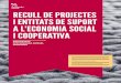 RECULL DE PROJECTES I ENTITATS DE SUPORT A …...a través de l’impuls de projectes d’interès comú, consoliden un ecosistema de l’economia social que ens farà avançar en
