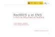 RedIRIS y el ENS€¦ · 15 Estado de implantación del ENS en RedIRIS Papel de RedIRIS y tipos de colaboración " El 100% considera interesante la colaboración entre instituciones