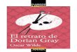 El retrato de Dorian Gray (primeras páginas)€¦ · El retrato de Dorian Gray. 17 Capítulo 1 n intenso olor a rosas llenaba el estudio, y cuando la brisa veraniega agitaba el jardín