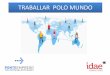TRABALLAR POLO MUNDO · portales de empleo internacionales, en sitios web especializados del propio destino y en los servicios públicos de empleo del país. Para trabajar en Europa