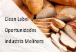 Clean Label Oportunidades Industria Molinera · 2018. 2. 8. · 2 panes 200g 1.400 1 trozo de queque 50g 200 TOTAL 1.600 ¿Por qué son malos el sodio y el aluminio? ... (-SH) del