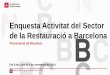 Enquesta Activitat del Sector de la Restauració a Barcelona...El sector de restauració segueix tenint un nombre baix de franquícies (2,1%). Solen ser cafeteries i establiments de