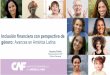 Inclusión financiera con perspectiva de género: Avances en …felaban.s3-website-us-west-2.amazonaws.com/memorias/archivo... · • Las mujeres entre los grupos más excluidos y